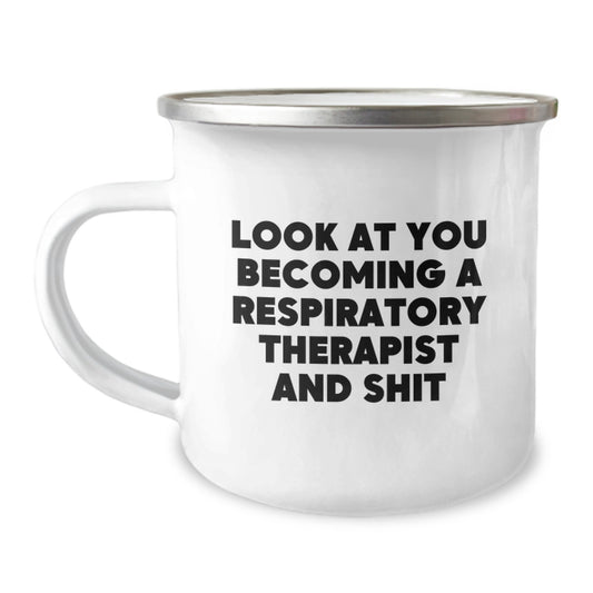 Funny Respiratory Therapist Gifts from Friends - Look At You Becoming A Respiratory Therapist And Shit, Graduation Unique Gifts, Camping Mug for Respiratory Therapist, Inspirational Quote - Image 1