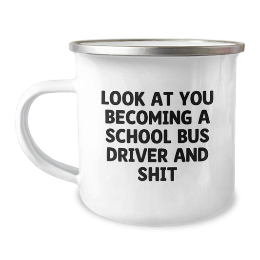 Funny School Bus Driver Gifts for Men - Look At You Becoming A School Bus Driver And Shit - Christmas Unique Camping Mug - Image 1