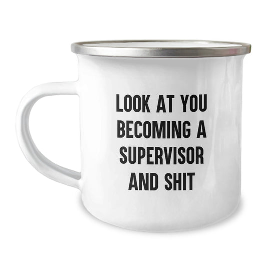 Graduation Unique Gifts for Supervisor - Funny Supervisor Gifts from Friends Men - Camping Mug with 'Look At You Becoming A Supervisor And Shit' Quote - Image 1