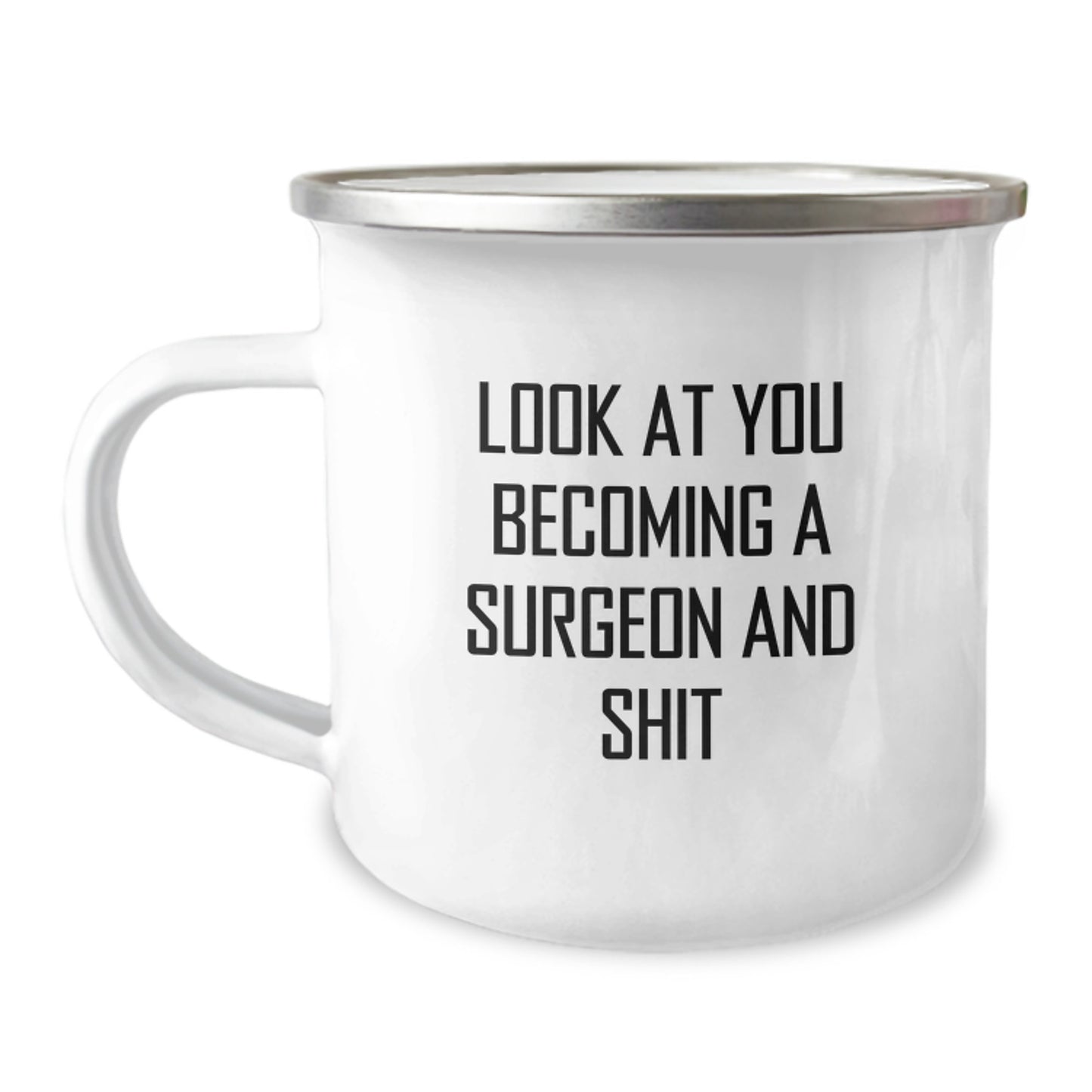 Funny Surgeon Gifts for Men Funny Look At You Becoming A Surgeon And Shit, Unique Graduation Gifts for Surgeon Friends, Stainless Steel Camping Mug - Image 1