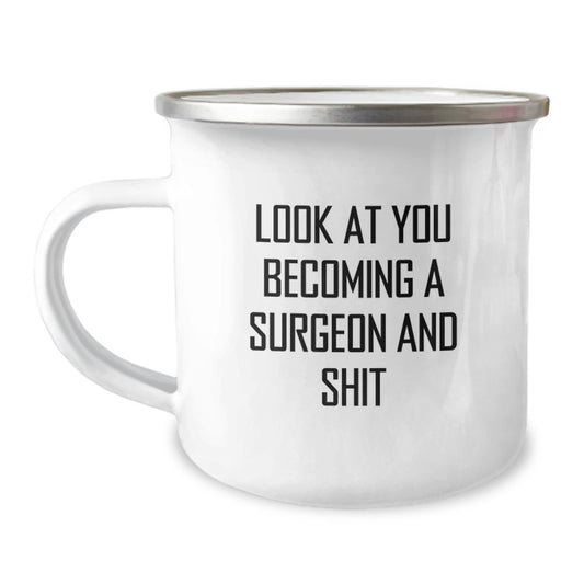 Funny Surgeon Gifts for Men Funny Look At You Becoming A Surgeon And Shit, Unique Graduation Gifts for Surgeon Friends, Stainless Steel Camping Mug - Image 1