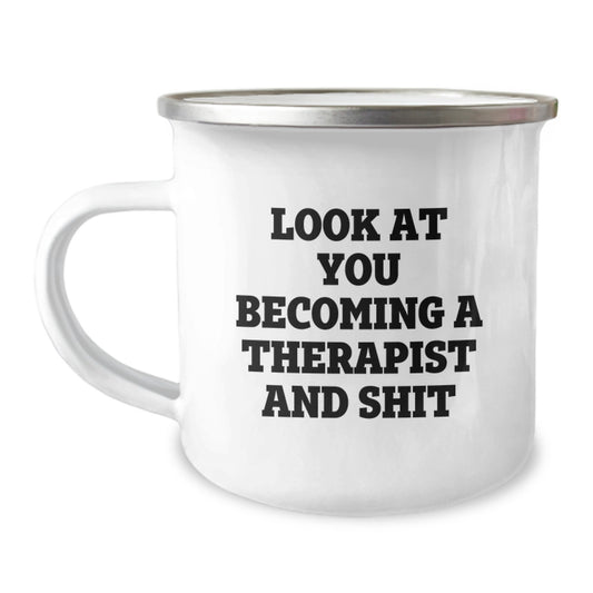 Funny Therapist Graduation Unique Gifts from Friends and Family - Camping Mug, 'Look At You Becoming A Therapist And Shit', 12 oz Stainless Steel with Enamel Finish, Perfect for Therapist Enthusiasts - Image 1