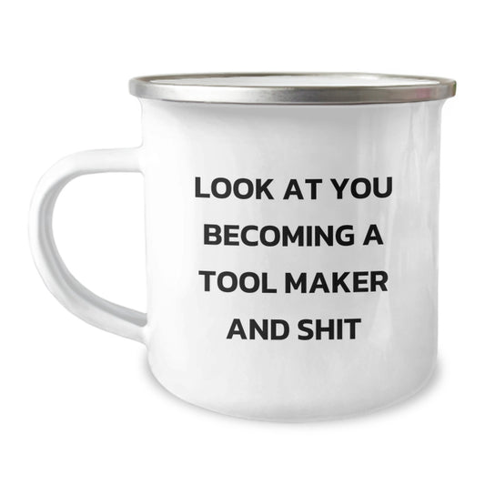Funny 'Look At You Becoming A Tool Maker' Camping Mug Gifts for Tool Maker Friends from Family on Christmas - Image 1