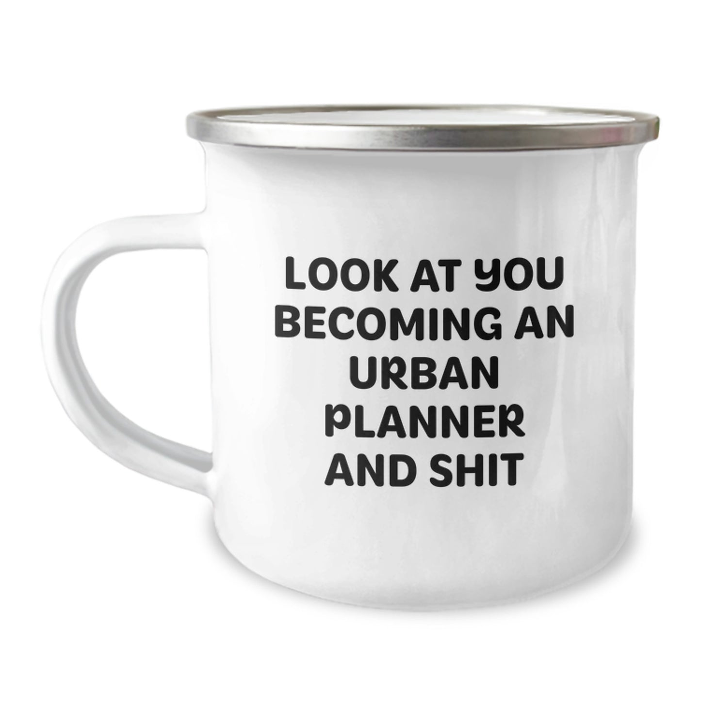 Funny Urban Planner Camping Mug Gifts from Men to Mom on Mother's Day - 'Look At You Becoming An Urban Planner And Shit' - Image 1