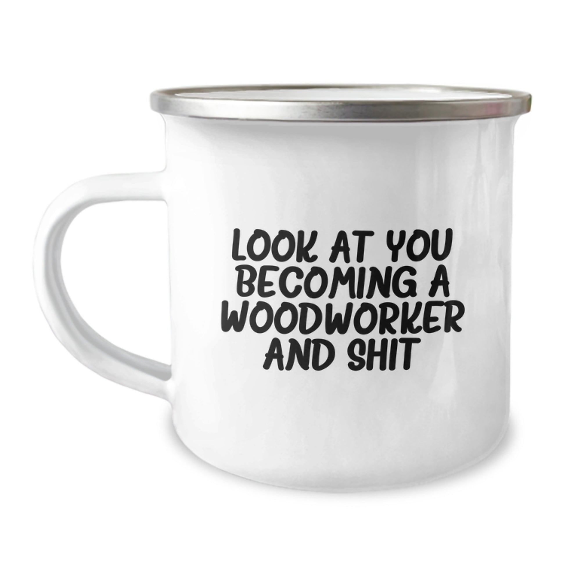 Funny Woodworker Gifts from Family - 'Look At You Becoming A Woodworker And Shit' Graduation Unique Gifts for Woodworker Men - Image 1