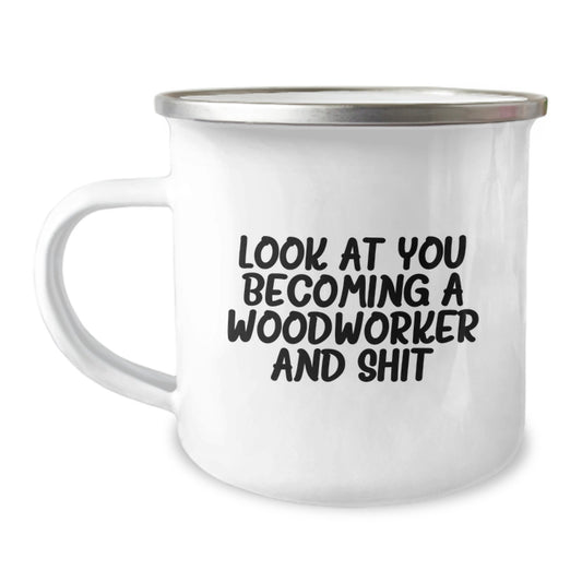 Funny Woodworker Gifts from Family - 'Look At You Becoming A Woodworker And Shit' Graduation Unique Gifts for Woodworker Men - Image 1