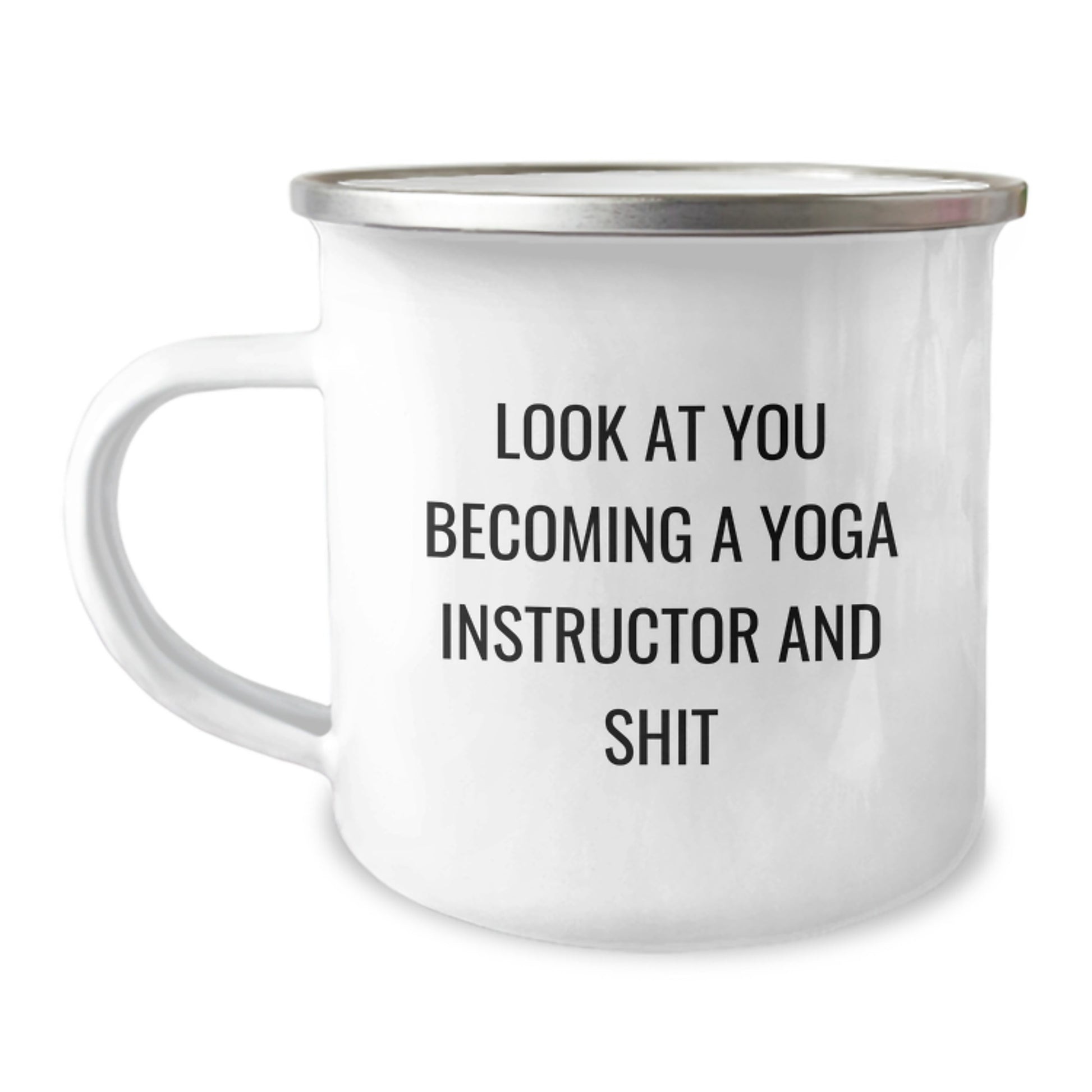Funny Yoga Instructor Gifts from Friends for Graduation Unique Camping Mugs - Look At You Becoming A Yoga Instructor And Shit - Image 1