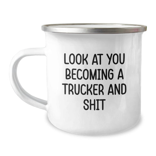 Funny Trucker Gifts - Look At You Becoming A Trucker And Shit - Unique Camping Mug for Trucker Graduation - Image 1
