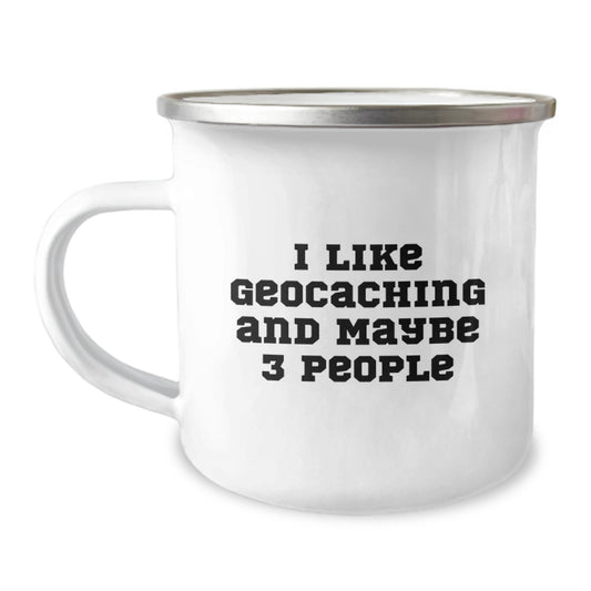 Funny Geocaching Camping Mug Gifts for Geocaching Lovers from Friends, Men, Women - I Like Geocaching And Maybe 3 People Christmas Unique - Image 1