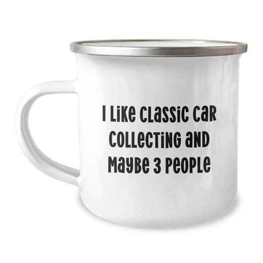 Funny Classic Car Collecting Gifts for Men, Camping Mug with I Like Classic Car Collecting And Maybe 3 People, Unique Graduation Gifts from Friends - Image 1