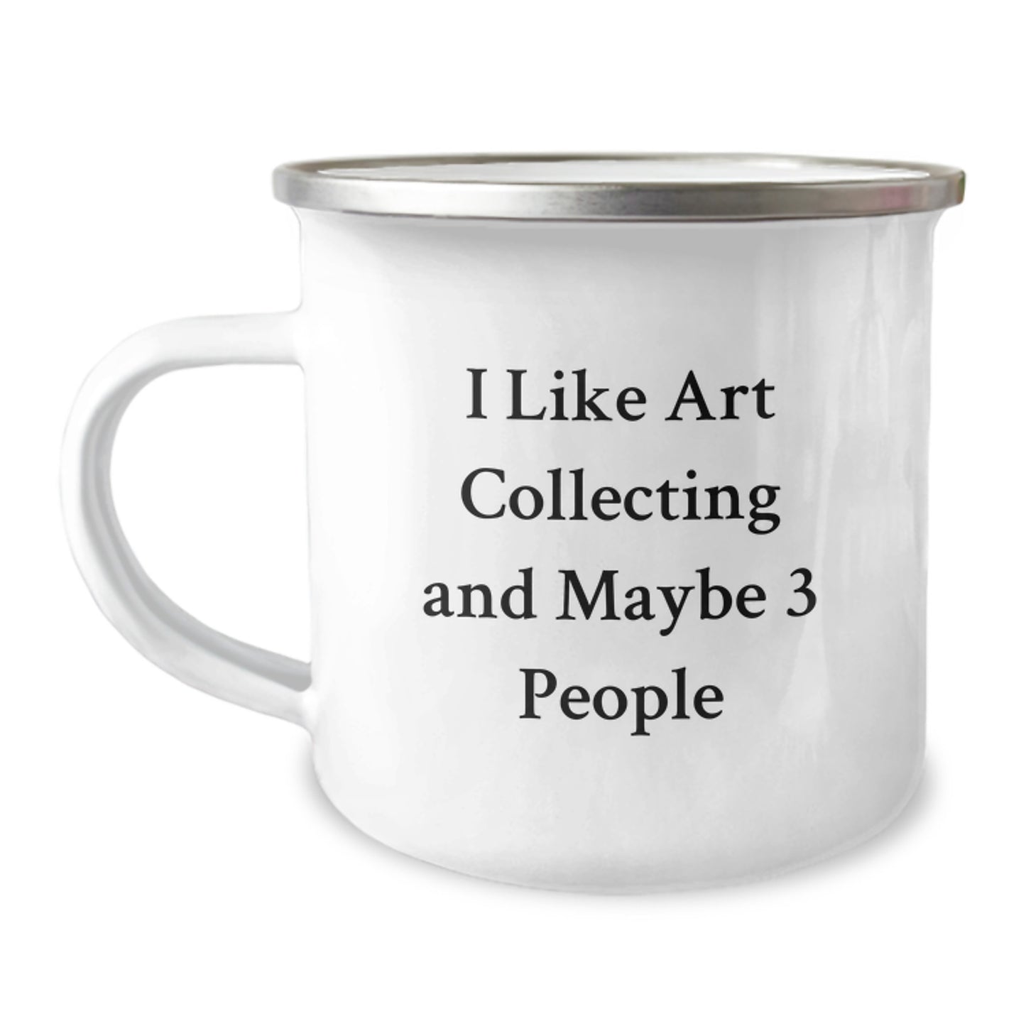 Funny Art Collecting Camping Mugs for Friends, Ideal Gifts from Men on Christmas Unique Occasions, I Like Art Collecting And Maybe 3 People - Image 1