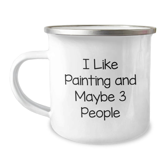 Funny Painting Gift for Mom, I Like Painting And Maybe 3 People Enamel Camping Mug, Unique Mother's Day Unique Gift from Family to Mom - Image 1