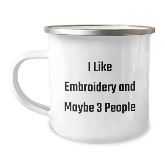 Funny Embroidery Gifts for Mom's Special Day - Unique Camping Mug with 'I Like Embroidery And Maybe 3 People' Quote - Gifts from Family - Image 1