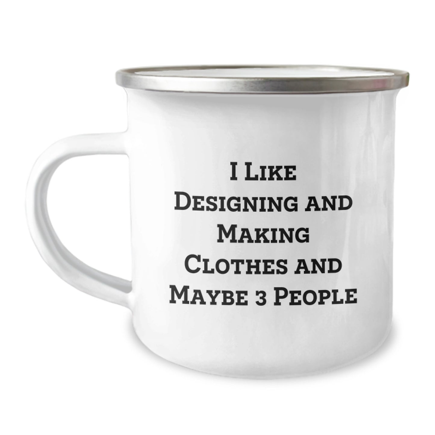 Gifts for Designing and Making Clothes Enthusiasts - 'I Like Designing And Making Clothes And Maybe 3 People', Fun Camping Mug, Unique Christmas Unique Gifts from Friends, Family, or Coworkers - Image 1