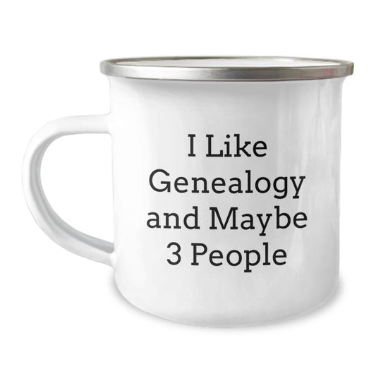 Genealogy Camping Mug, I Like Genealogy And Maybe 3 People, Gifts from Family to Genealogy Enthusiasts, Unique Graduation Gifts for Her, Him, or Friends - Image 1