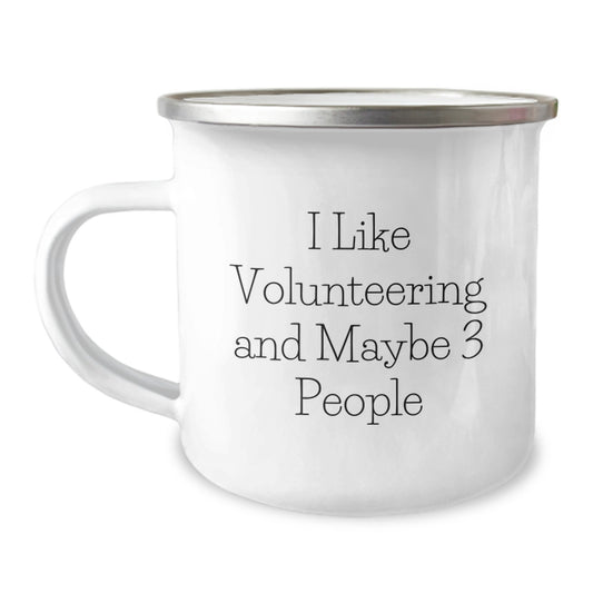 Funny Volunteering Gifts for Men from Family - I Like Volunteering And Maybe 3 People Graduation Unique Camping Mug - Image 1