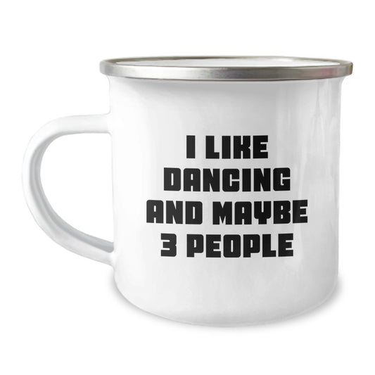 Funny Dancing Gifts for Friends, Gifts from Friends for Dancing Men, Unique Graduation Camping Mug, 'I Like Dancing And Maybe 3 People' Quote - Image 1
