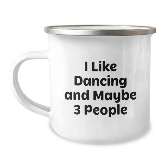 Funny Dancing Gifts for Her, I Like Dancing And Maybe 3 People Graduation Unique Gifts from Men, Camping Mug for Dancing Enthusiasts - Image 1