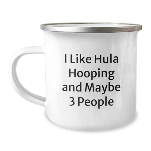 Funny Hula Hooping Gifts from Friends for Hula Hooping Lovers, Graduation Unique Presents for Men, Women, or Coworkers with 'I Like Hula Hooping And Maybe 3 People' Stainless Steel Enamel Camping Mug - Image 1