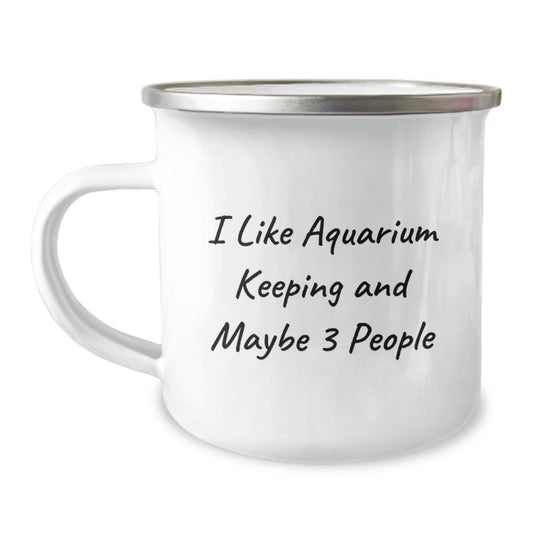 Unique Aquarium Keeping Camping Mug for Graduation Unique Gifts from Friends or Family for 'I Like Aquarium Keeping And Maybe 3 People' Lovers - Image 1