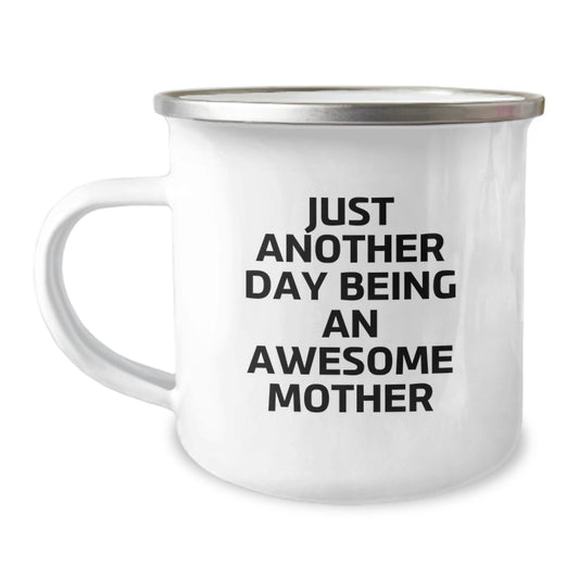 Gifts from Family to Mother, Funny Camping Mug for Mother's Graduation Day - 'Just Another Day Being An Awesome Mother' - Image 1