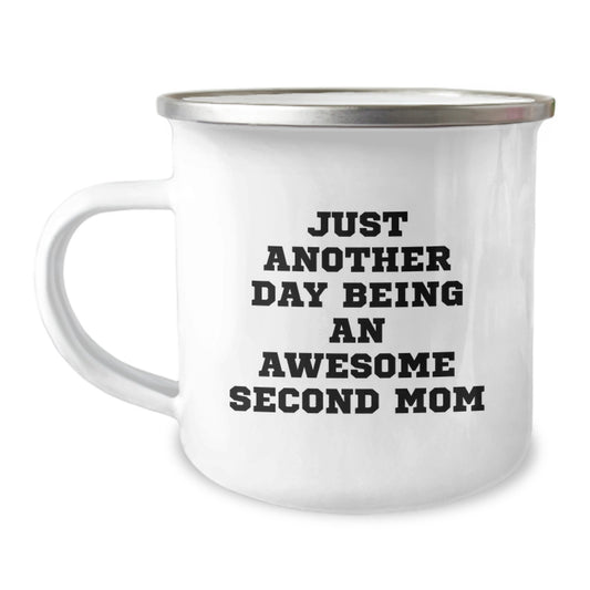 Funny Second Mom Gifts for Women Camping Mug - Just Another Day Being An Awesome Second Mom, Birthday Unique Gifts from Mom to Second Mom - Image 1