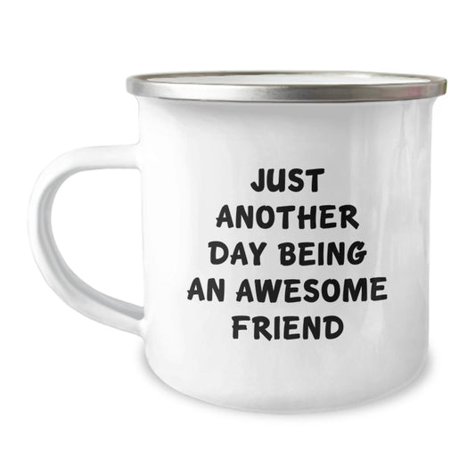 Funny Friend Gifts from Family for Friend - Mother's Day Unique Camping Mugs with Just Another Day Being An Awesome Friend Quote - Image 1