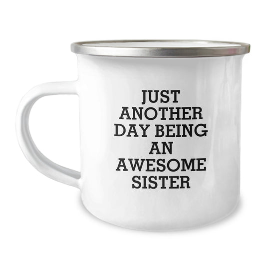 Funny Sister Gifts from Men on Mother's Day Unique Gifts, Camping Mug for Sister - Just Another Day Being An Awesome Sister - Image 1