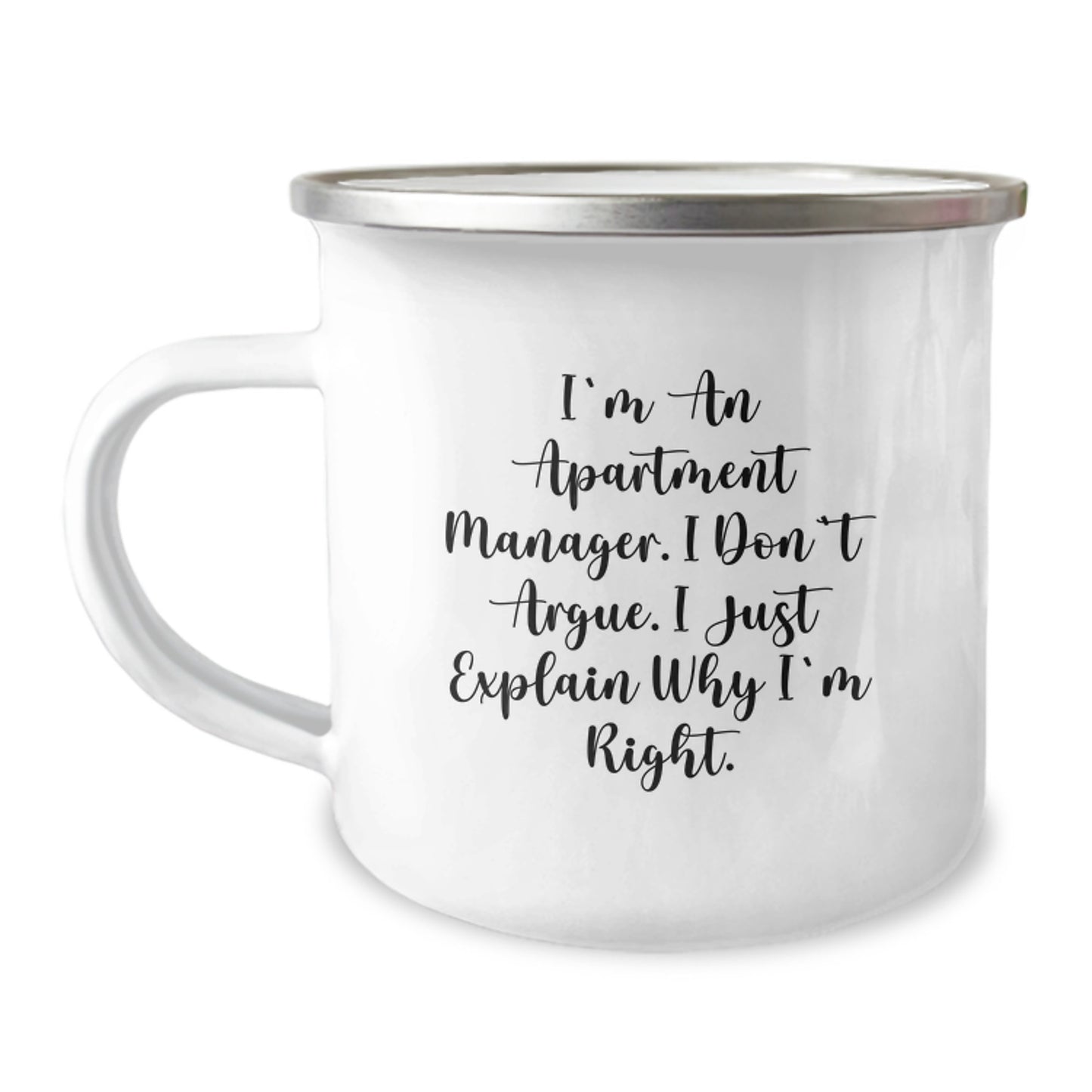 Funny Apartment Manager Gifts for Him - I'm An Apartment Manager. I Don't Argue. I Just Explain Why I'm Right. Birthday Unique Gifts from Friends for Apartment Manager Men - Camping Mug - Image 1