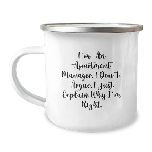 Funny Apartment Manager Gifts for Him - I'm An Apartment Manager. I Don't Argue. I Just Explain Why I'm Right. Birthday Unique Gifts from Friends for Apartment Manager Men - Camping Mug - Image 1