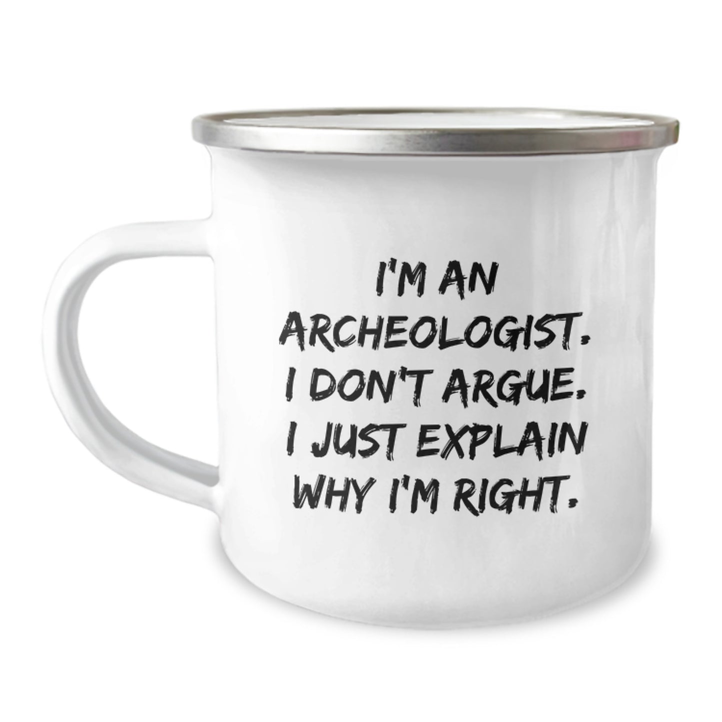 Funny Archeologist Gifts from Friends for Archeology Enthusiasts - I'm Right - Camping Mug for Men - Image 1