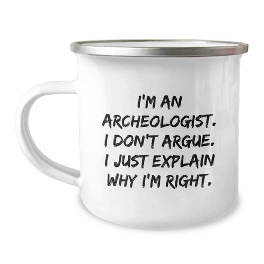 Funny Archeologist Gifts from Friends for Archeology Enthusiasts - I'm Right - Camping Mug for Men - Image 1
