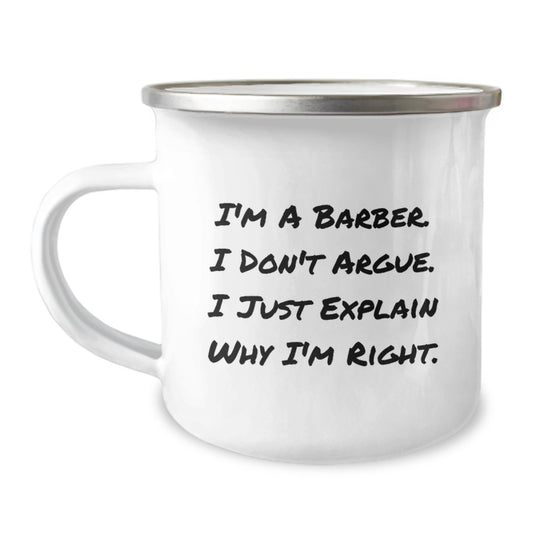 Funny Barber Gifts from Men to Barber Friends - I'm A Barber. I Don't Argue. - Unique Christmas Barber Ideas for Men Camping Mugs - Image 1