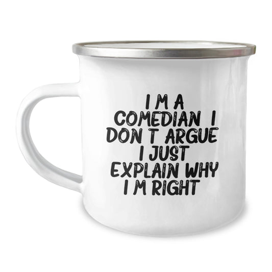 Comedian Gifts from Friends and Family, Inspirational Camping Mug for Men and Women Graduation Unique Gifts - Comedian Don't Argue, Explain Why I'm Right - Image 1