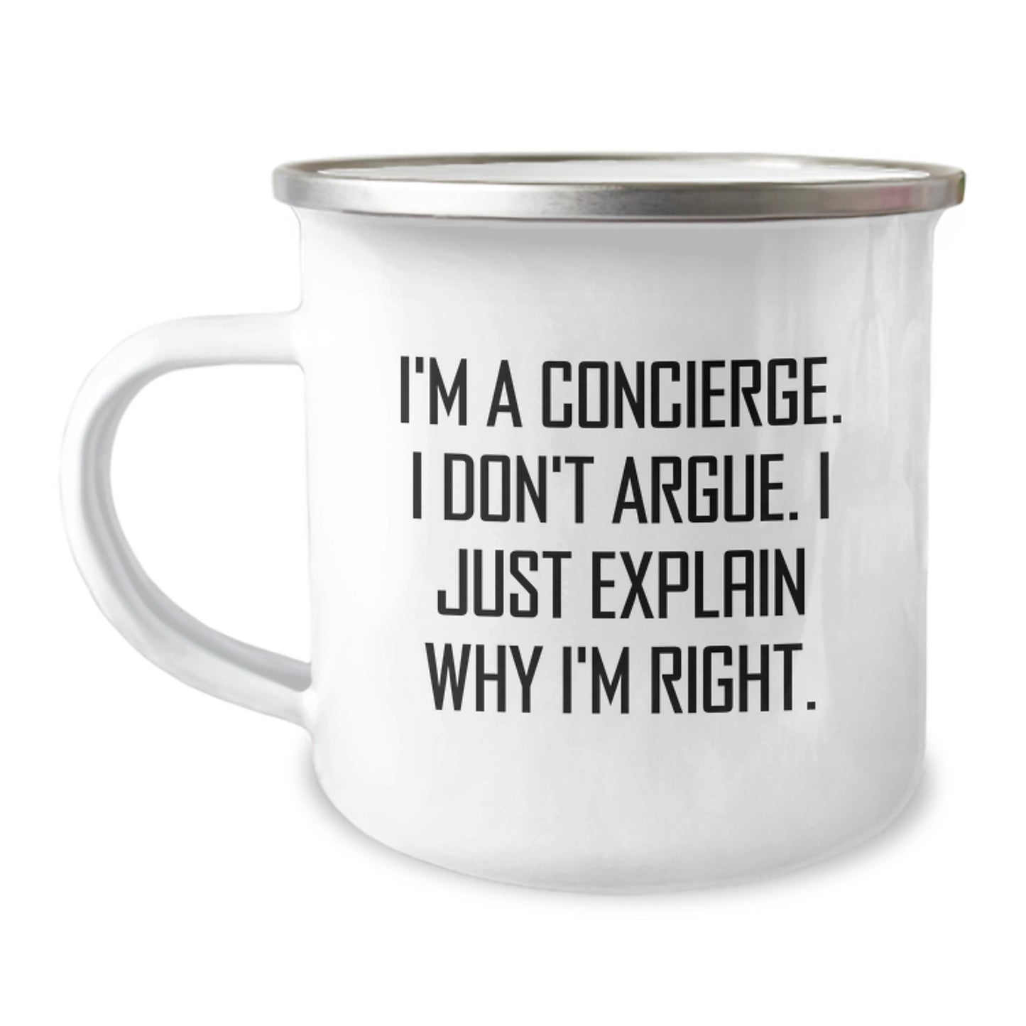 Funny Concierge Gifts for Men - Camping Mug, I'm A Concierge. I Don't Argue. I Just Explain Why I'm Right. - Christmas Unique Gifts from Friends to Family - Image 1