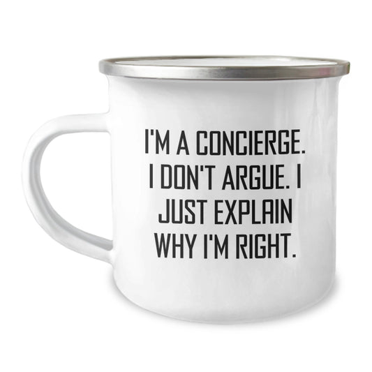 Funny Concierge Gifts for Men - Camping Mug, I'm A Concierge. I Don't Argue. I Just Explain Why I'm Right. - Christmas Unique Gifts from Friends to Family - Image 1