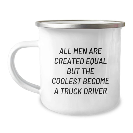 Funny Truck Driver Gifts for Truckers - Camping Mug Inspired by 'All Men Are Created Equal But The Coolest Become A Truck Driver' - Gifts from Friends to Truck Driver on Mother's Day - Image 1