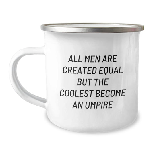 Funny Umpire Gifts for Men, Unique Christmas Memorable Presents from Friends, All Men Are Created Equal But The Coolest Become An Umpire Camping Mug - Image 1