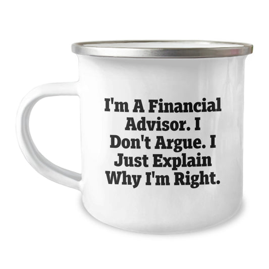 Cute Funny Gifts from Men to Financial Advisor Friends for Graduation Unique Occasions Funny Quote Stainless Steel Camping Mug - Image 1