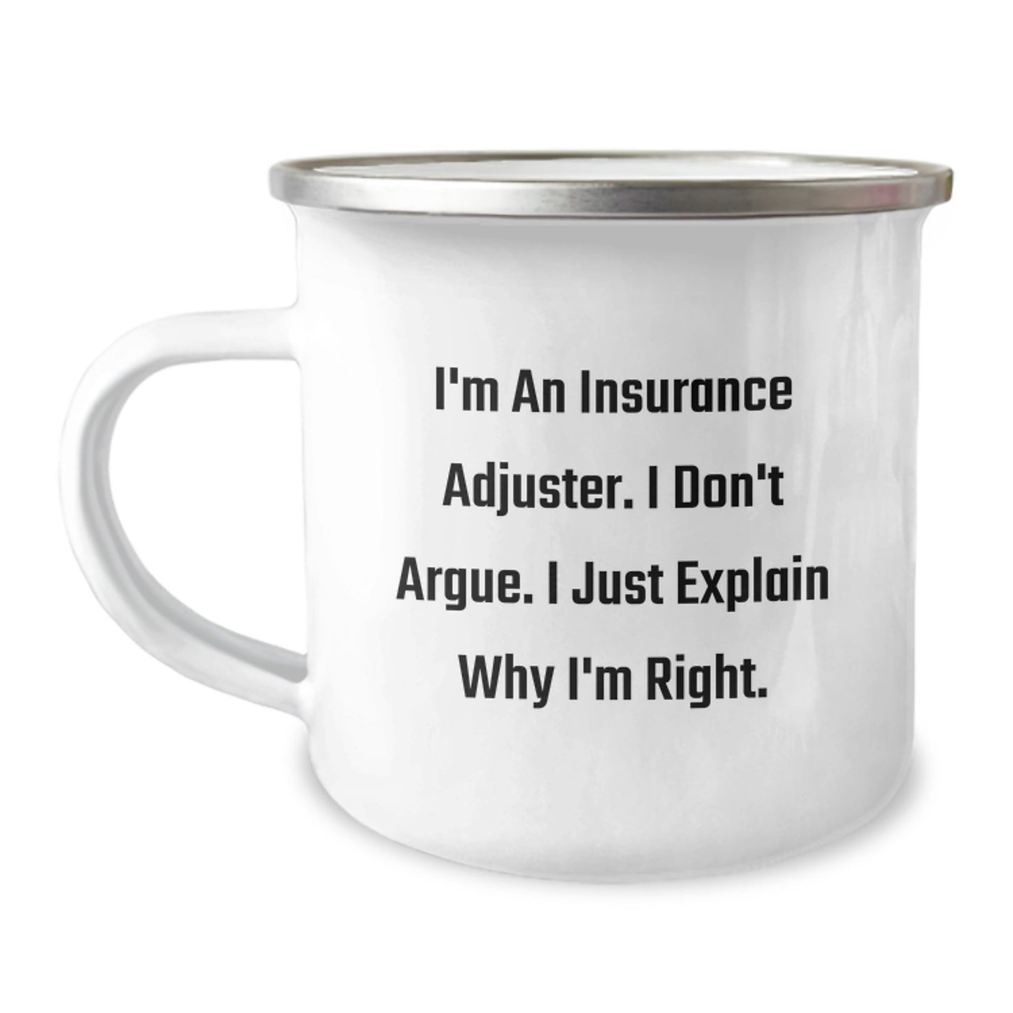 Funny Insurance Adjuster Gifts for Men - Camping Mug, Unique Graduation Gifts from Friends to Insurance Adjuster, Inspirational Quote 'I'm An Insurance Adjuster. I Don't Argue...' - Image 1