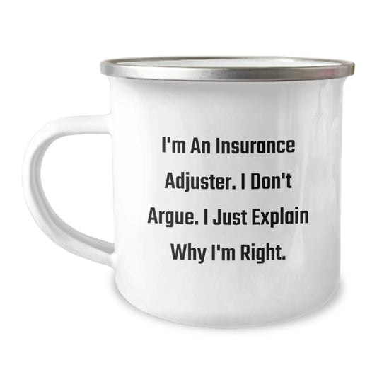 Funny Insurance Adjuster Gifts for Men - Camping Mug, Unique Graduation Gifts from Friends to Insurance Adjuster, Inspirational Quote 'I'm An Insurance Adjuster. I Don't Argue...' - Image 1