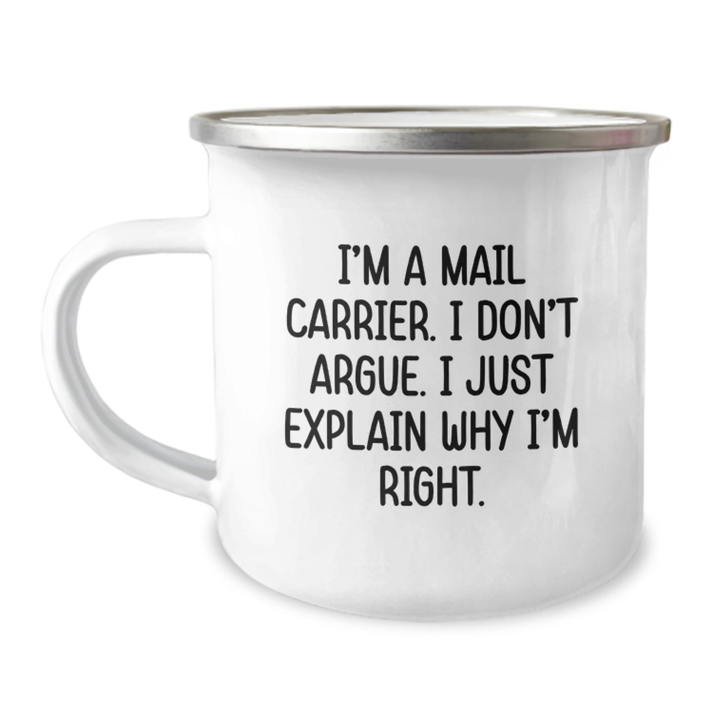 Funny Mail Carrier Gifts for Men - Birthday Unique Camping Mug, 'I'm A Mail Carrier. I Don't Argue. I Just Explain Why I'm Right.' - Gifts from Friends to Mail Carrier - Image 1