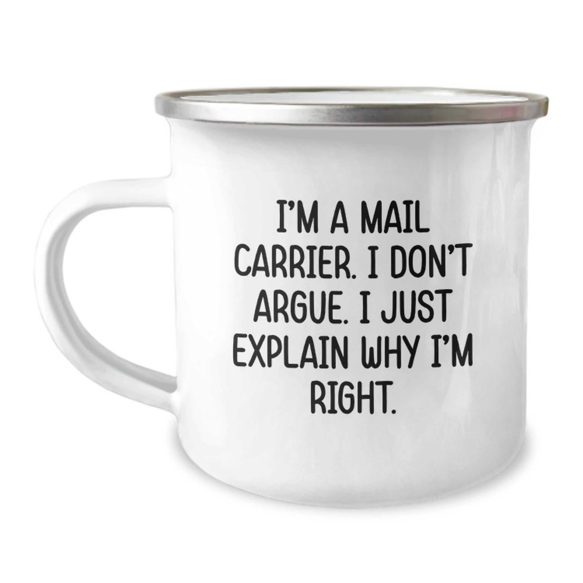 Funny Mail Carrier Gifts for Men - Birthday Unique Camping Mug, 'I'm A Mail Carrier. I Don't Argue. I Just Explain Why I'm Right.' - Gifts from Friends to Mail Carrier - Image 1