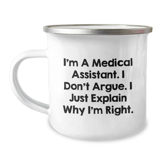 Medical Assistant Funny Gift, Camping Mug for Medical Assistant Graduation, Gifts from Friends to Medical Assistant, I'm Right Quote Print - Image 1
