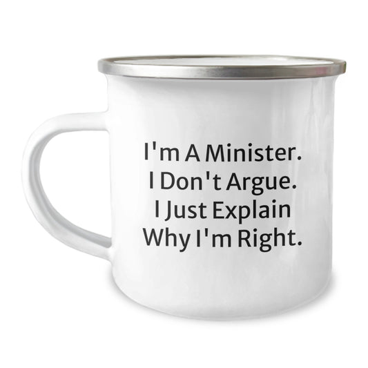 Funny Minister Gifts from Friends for Men - Camping Mug I'm A Minister, I Don't Argue, I Just Explain Why I'm Right., Unique Christmas Unique Gifts for the Minister - Image 1