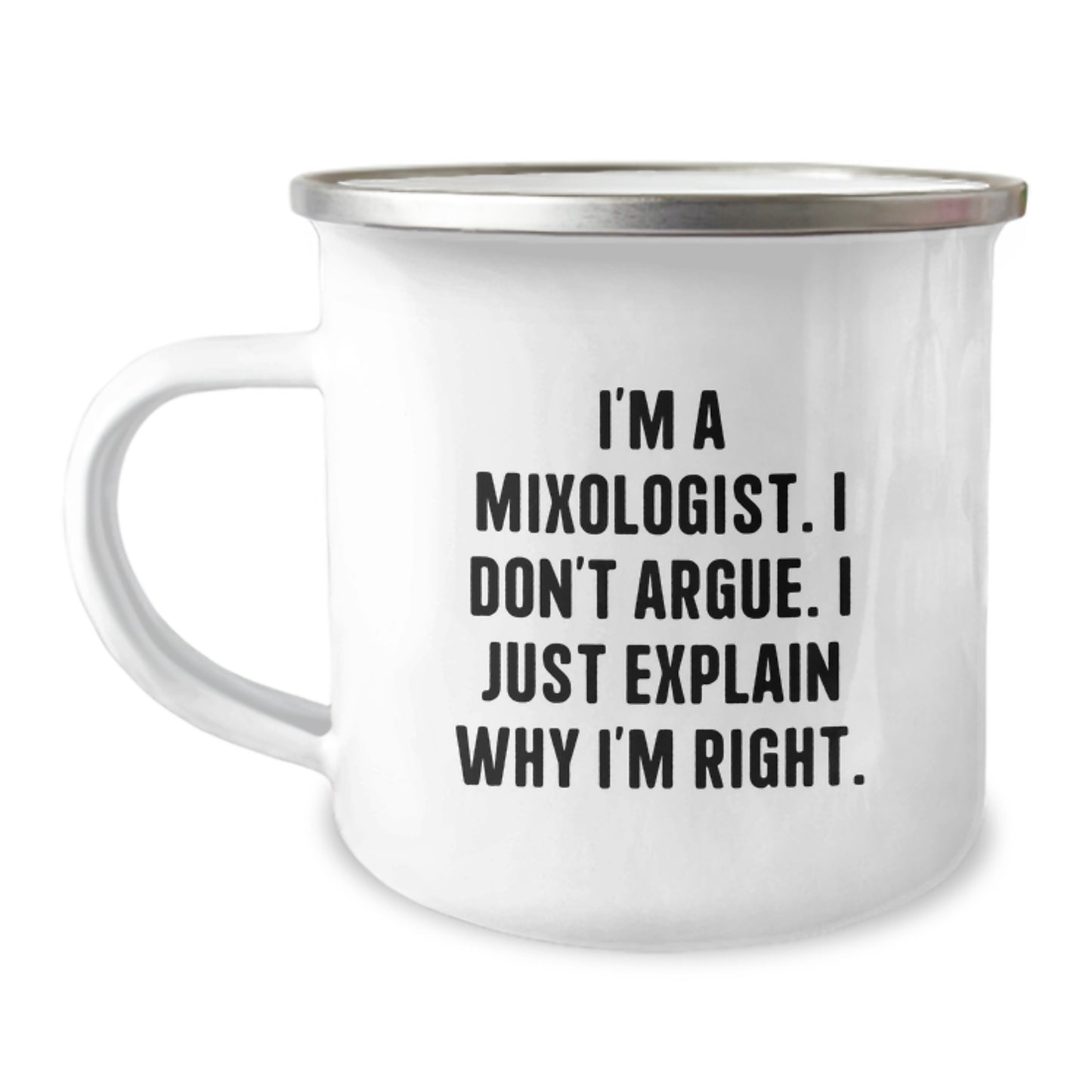 Funny Mixologist Gifts from Friends for Men - Camping Mug - 'I'm A Mixologist. I Don't Argue. I Just Explain Why I'm Right.' Christmas Unique Presents - Image 1