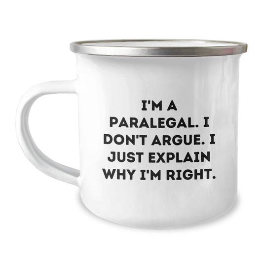 Funny Paralegal Gifts from Men, Unique Christmas Unique Gifts for Paralegal Friends, Camping Mug I'm A Paralegal I Don't Argue I Just Explain Why I'm Right. - Image 1