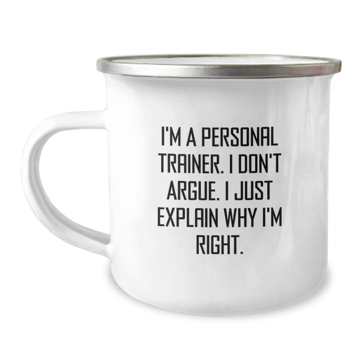 Funny Personal Trainer Gifts for Men - Camping Mug for Graduation Unique Gifts from Family - 'I'm A Personal Trainer, I Don't Argue, I Just Explain Why I'm Right' - Image 1