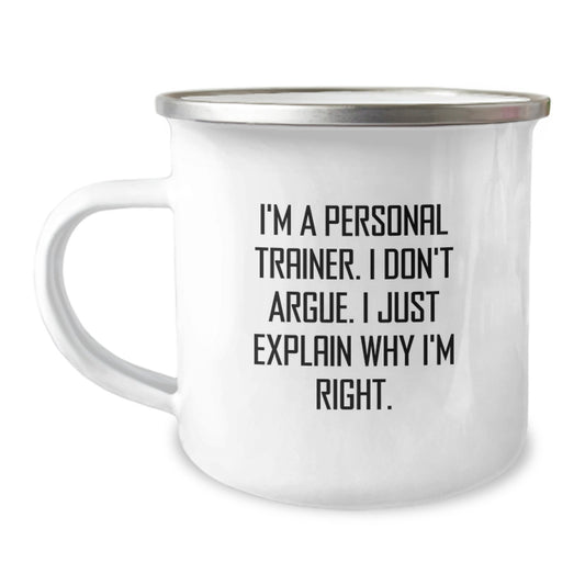 Funny Personal Trainer Gifts for Men - Camping Mug for Graduation Unique Gifts from Family - 'I'm A Personal Trainer, I Don't Argue, I Just Explain Why I'm Right' - Image 1