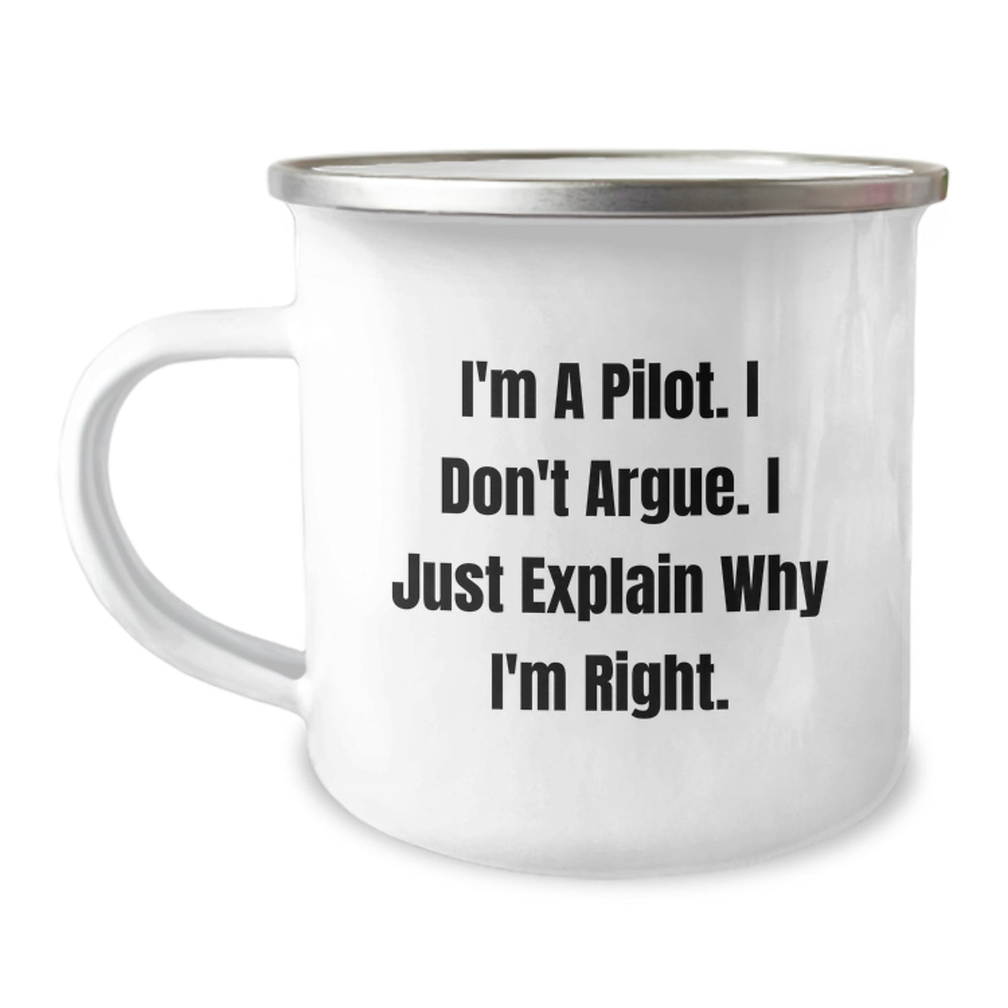 Funny Pilot Gifts for Men Christmas Unique Ideas from Friends, Pilot Camping Mug, Inspired by I'm A Pilot. I Don't Argue. I Just Explain Why I'm Right. - Image 1
